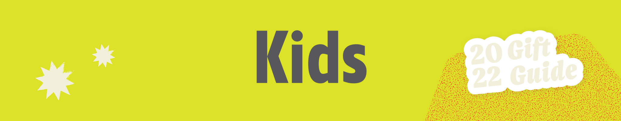 AG_GiftGuide2022_BySection_Kids_Banner